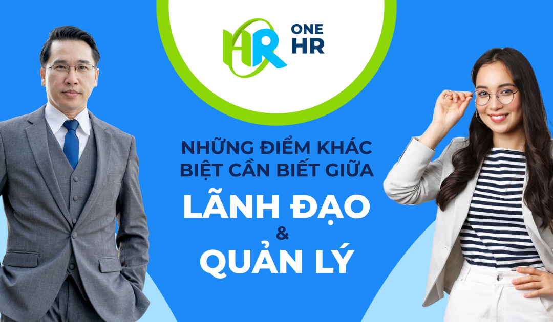 Lãnh đạo và quản lý – những điểm khác biệt cần biết