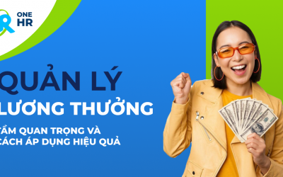 Quản lý lương thưởng, lương 3P: Tầm quan trọng và cách áp dụng hiệu quả