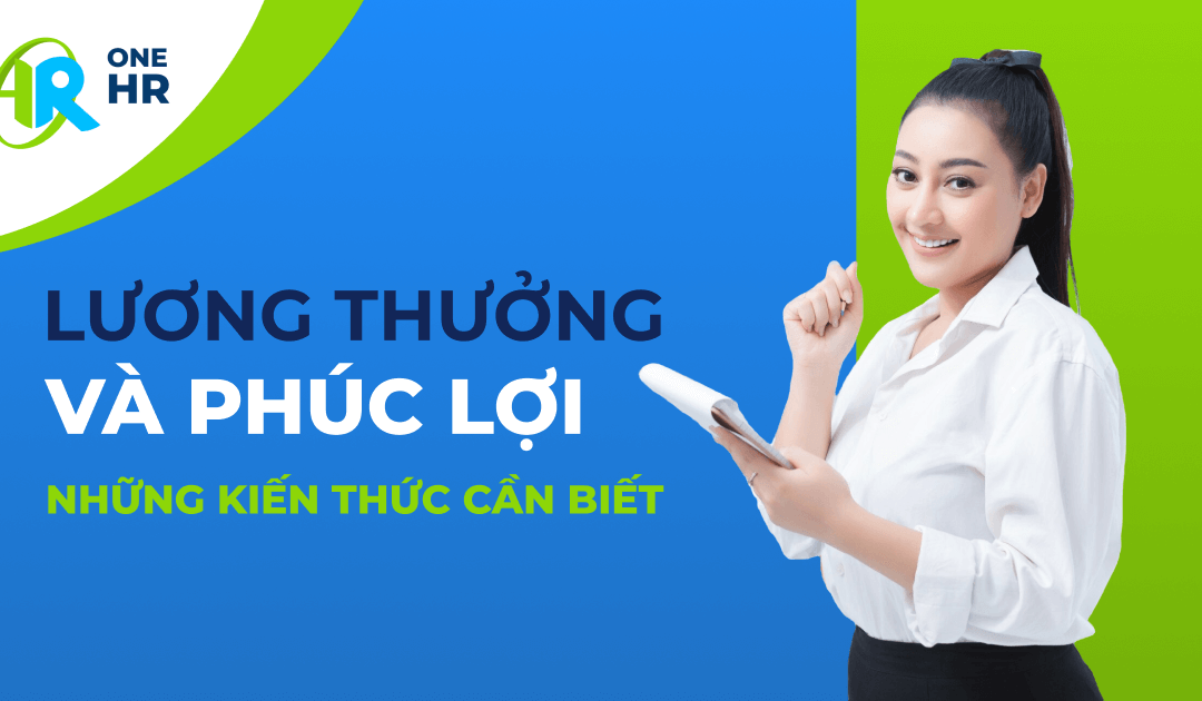 Chế độ lương thưởng và phúc lợi C&B ở Việt Nam
