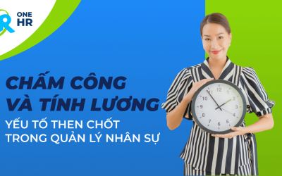 Chấm công và Tính lương: Yếu Tố Then Chốt Trong Quản Lý Nhân Sự Tại Việt Nam