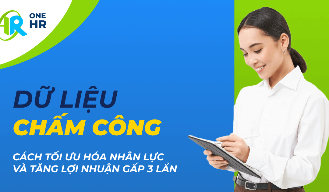 Bí mật đằng sau dữ liệu chấm công: Cách các công ty hàng đầu tối ưu hóa nhân lực và tăng lợi nhuận gấp 3 lần