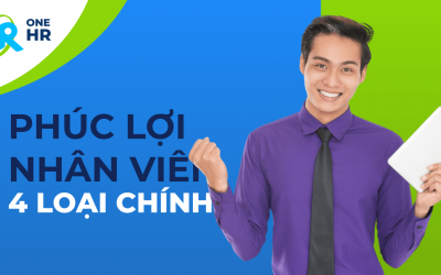 Phúc lợi của nhân viên là gì? 4 loại phúc lợi chính