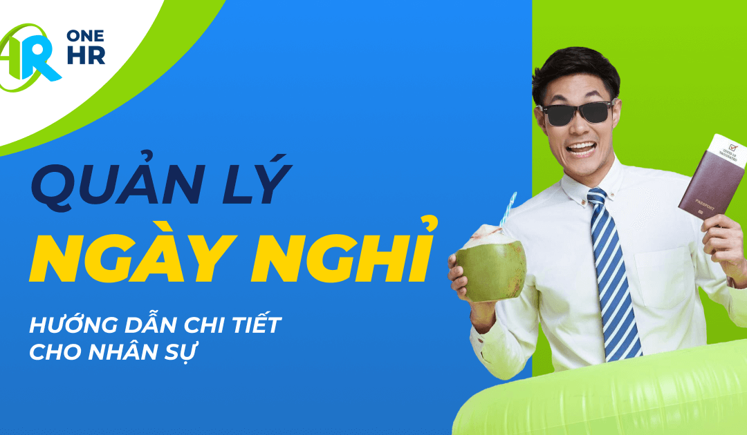 Quản Lý Ngày Nghỉ Hiệu Quả: Hướng Dẫn Chi Tiết Cho Nhân Sự