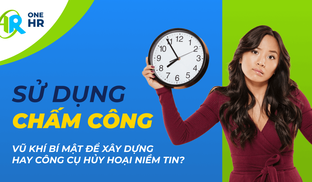 Sử dụng Chấm công: Vũ khí Bí mật để Xây dựng Đế chế doanh nghiệp hay Công cụ Hủy hoại Niềm Tin?