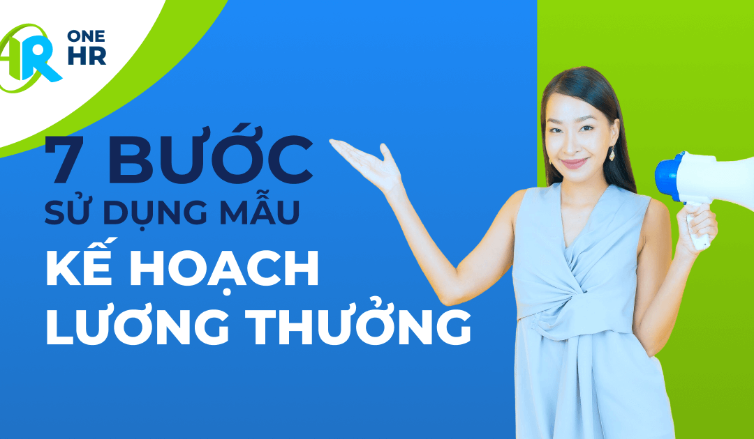 7 bước sử dụng mẫu kế hoạch lương thưởng