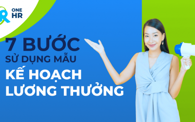 7 bước sử dụng mẫu kế hoạch lương thưởng