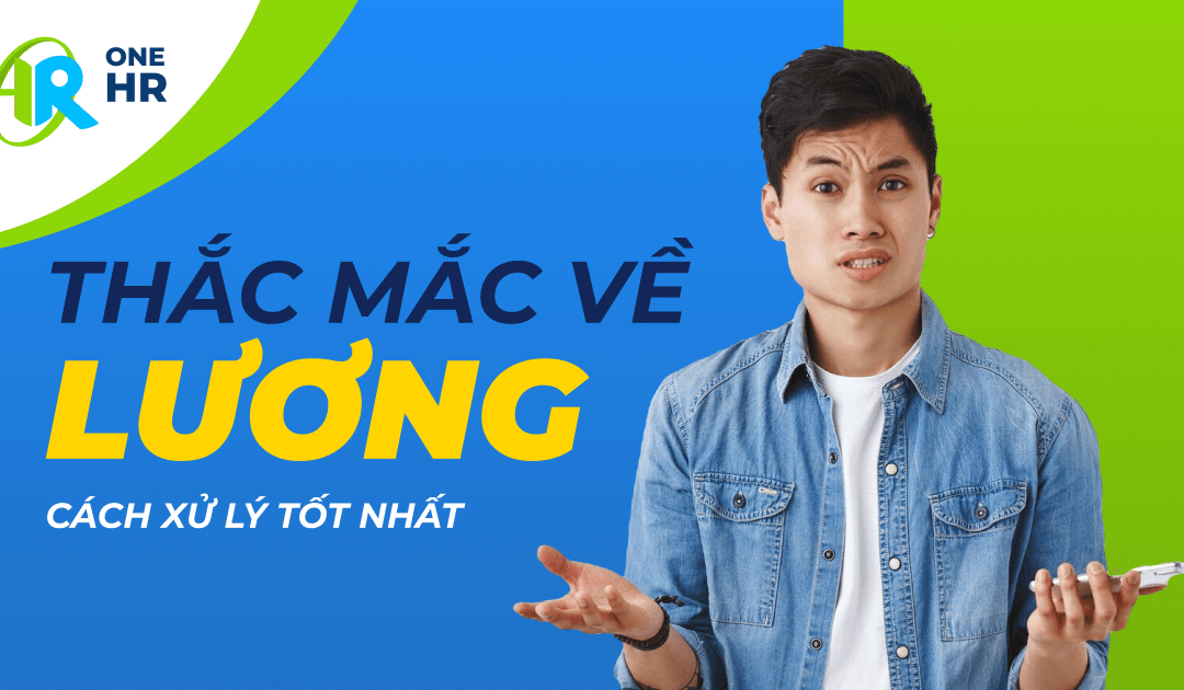 10 Cách Tốt Nhất Để Xử Lý Các Thắc Mắc Về Lương Của Nhân Viên