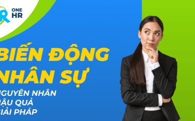 Biến động nhân sự: Toàn diện từ A-Z – Nguyên nhân, Hậu quả & Giải pháp