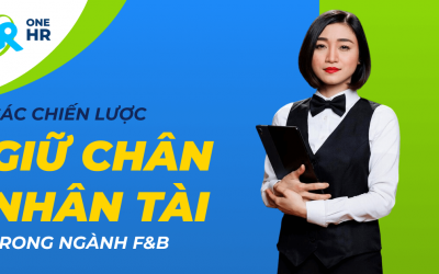 Các Chiến Lược Giữ Chân Nhân Tài Trong Ngành F&B