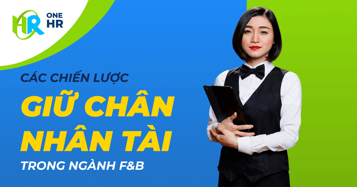 Các Chiến Lược Giữ Chân Nhân Tài Trong Ngành F&B