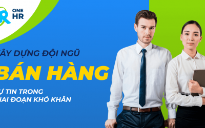 Cách Xây Dựng Đội Ngũ Bán Hàng Tự Tin Trong Giai Đoạn Khó Khăn