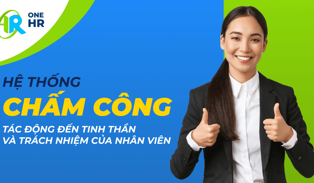 Tác động của hệ thống chấm công đến tinh thần và trách nhiệm của nhân viên