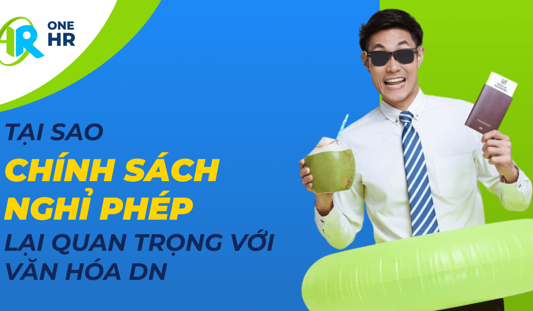 Tại sao chính sách nghỉ phép lại quan trọng với văn hóa doanh nghiệp?