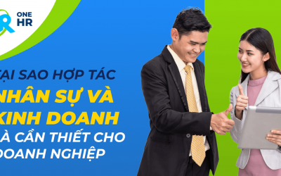 Tại Sao Việc Hợp Tác Giữa Phòng Nhân Sự và Kinh Doanh Là Cần Thiết?