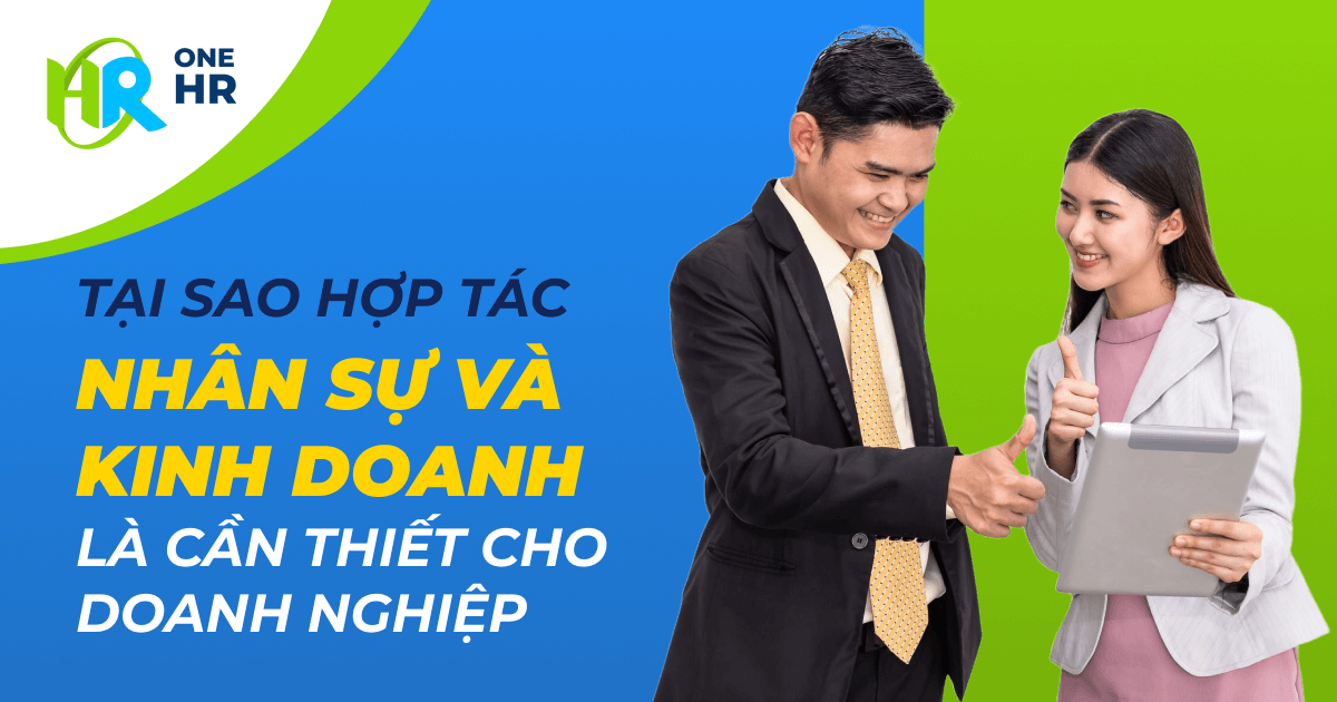 Tại Sao Việc Hợp Tác Giữa Phòng Nhân Sự và Kinh Doanh Là Cần Thiết