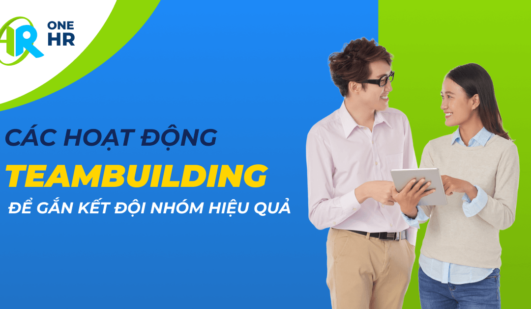 Các Hoạt Động Teambuilding Đầu Năm Để Gắn Kết Đội Nhóm Hiệu Quả