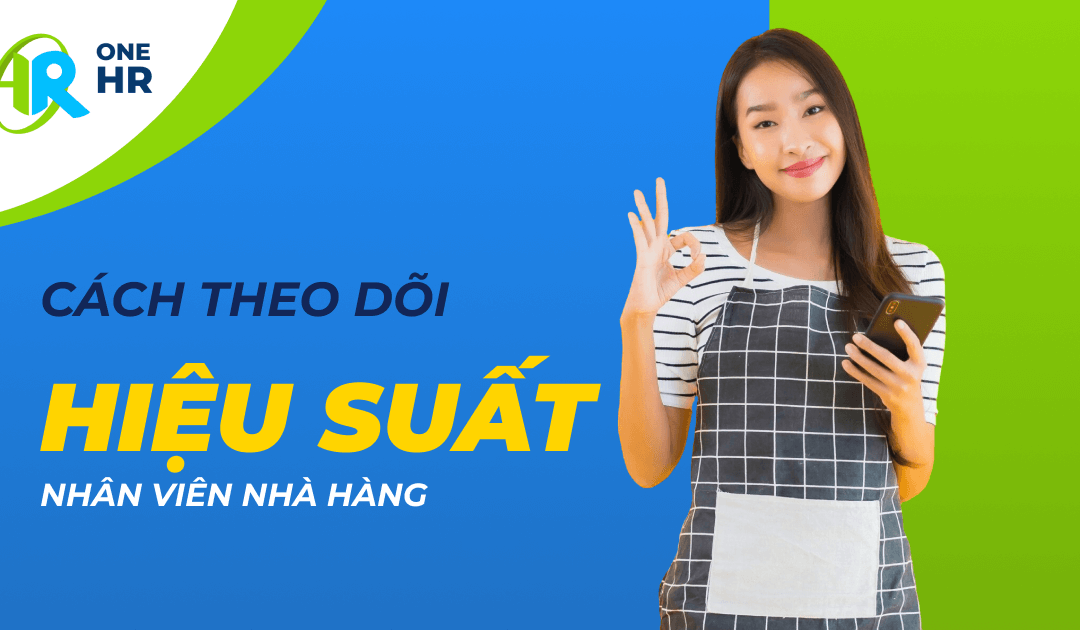 Cách Theo Dõi Hiệu Suất Nhân Viên Nhà Hàng: Hướng Dẫn Đơn Giản Cho Các Quản Lý Bận Rộn