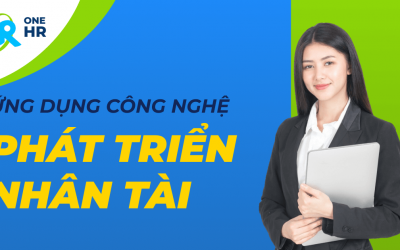 Ứng Dụng Công Nghệ Vào Việc Quản Lý Và Phát Triển Nhân Tài Hiệu Quả