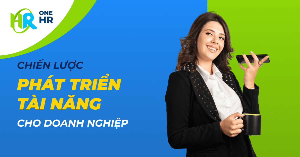 Chiến Lược Phát Triển Tài Năng Trong Doanh Nghiệp